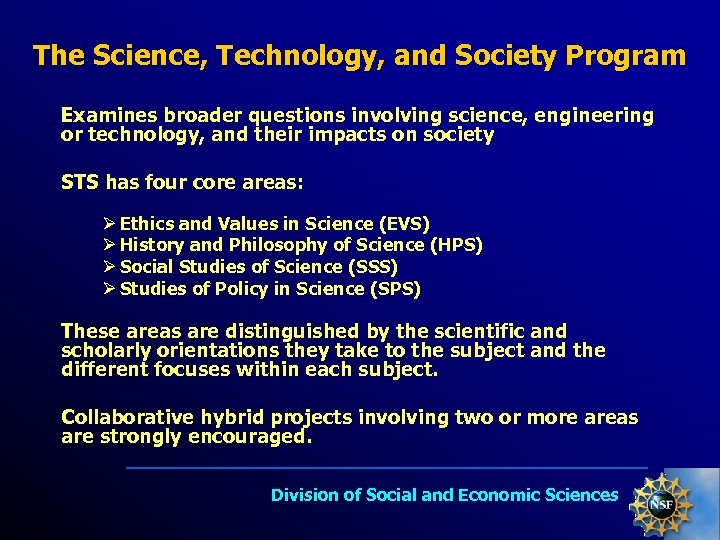 The Science, Technology, and Society Program Examines broader questions involving science, engineering or technology,