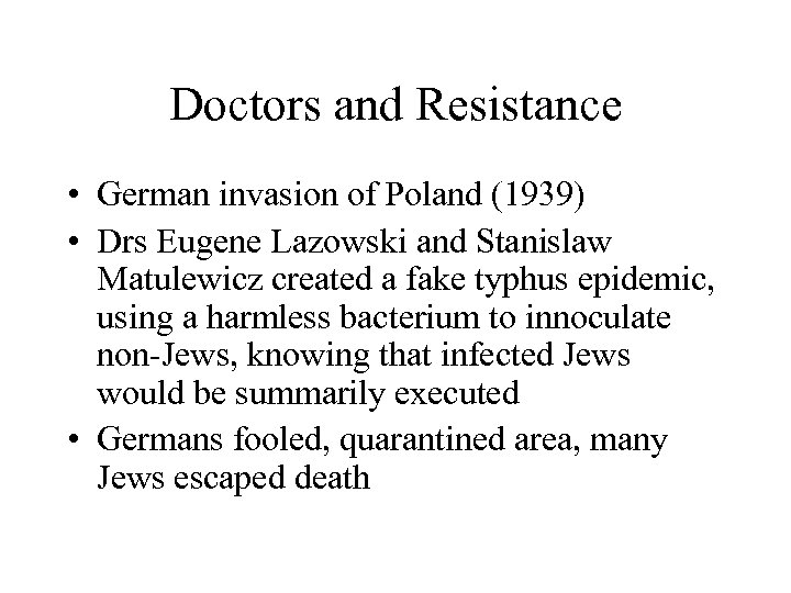 Doctors and Resistance • German invasion of Poland (1939) • Drs Eugene Lazowski and