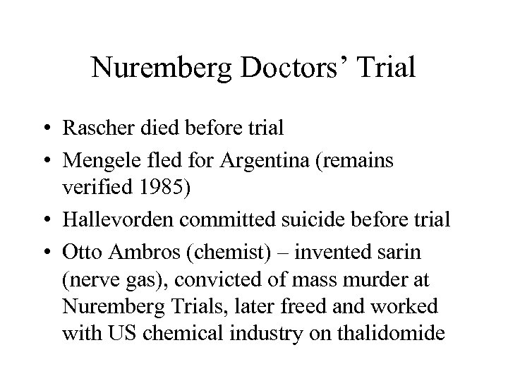 Nuremberg Doctors’ Trial • Rascher died before trial • Mengele fled for Argentina (remains