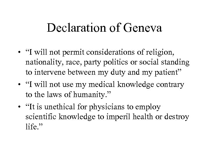 Declaration of Geneva • “I will not permit considerations of religion, nationality, race, party