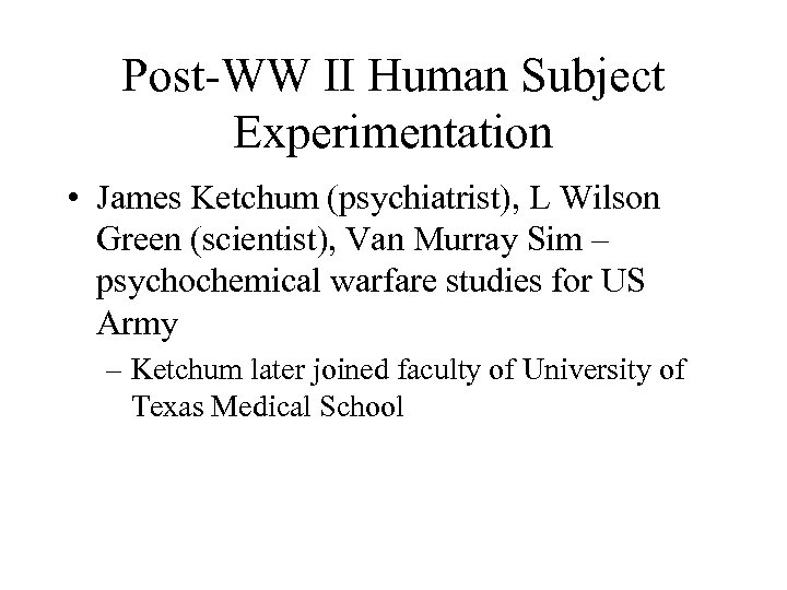 Post-WW II Human Subject Experimentation • James Ketchum (psychiatrist), L Wilson Green (scientist), Van