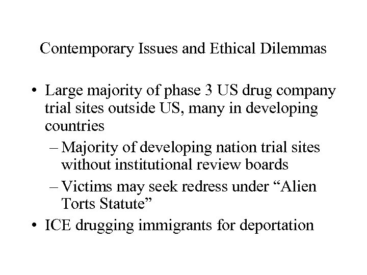 Contemporary Issues and Ethical Dilemmas • Large majority of phase 3 US drug company