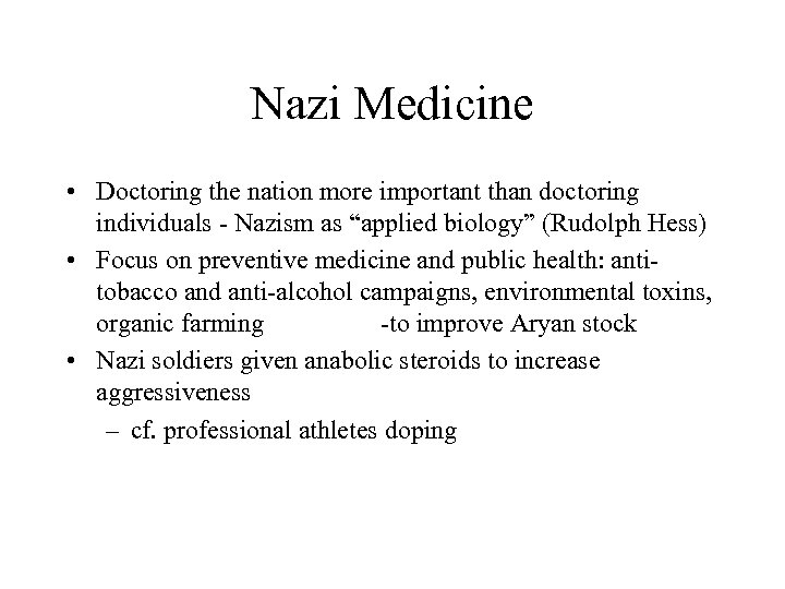 Nazi Medicine • Doctoring the nation more important than doctoring individuals - Nazism as