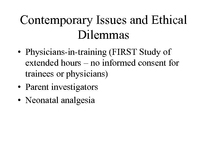 Contemporary Issues and Ethical Dilemmas • Physicians-in-training (FIRST Study of extended hours – no