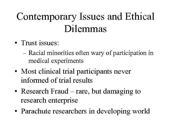 Contemporary Issues and Ethical Dilemmas • Trust issues: – Racial minorities often wary of