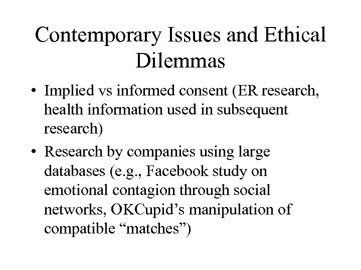 Contemporary Issues and Ethical Dilemmas • Implied vs informed consent (ER research, health information