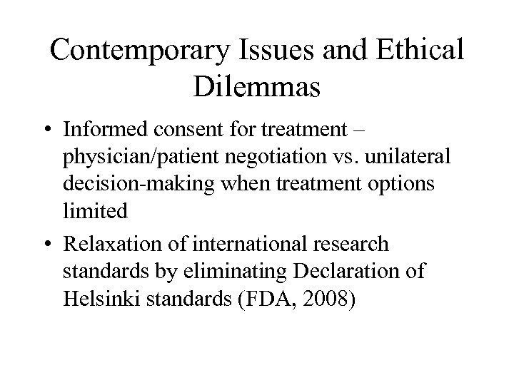 Contemporary Issues and Ethical Dilemmas • Informed consent for treatment – physician/patient negotiation vs.