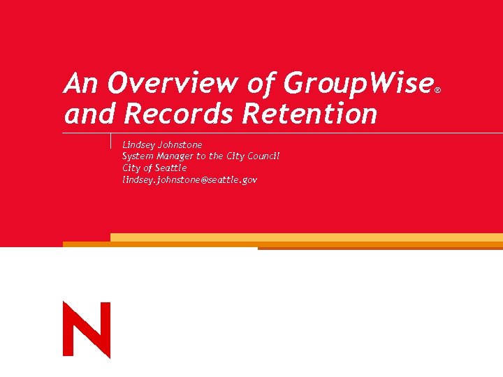 An Overview of Group. Wise and Records Retention Lindsey Johnstone System Manager to the