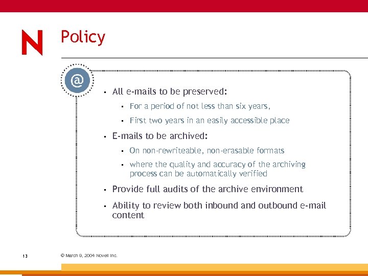 Policy • All e-mails to be preserved: • • • For a period of