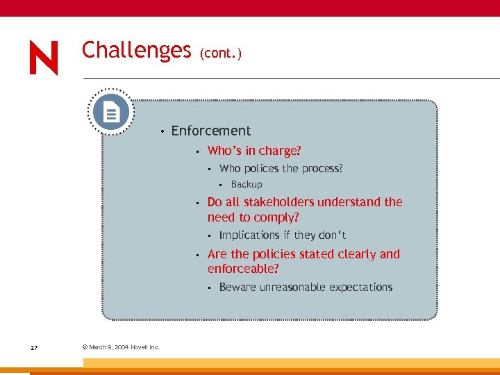 Challenges • (cont. ) Enforcement • Who’s in charge? • Who polices the process?