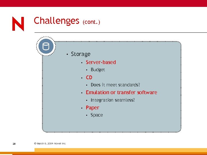 Challenges • (cont. ) Storage • Server-based • • CD • • © March