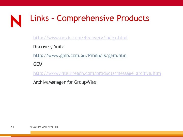 Links – Comprehensive Products http: //www. nexic. com/discovery/index. html Discovery Suite http: //www. gmb.