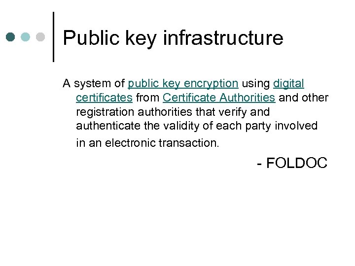 Public key infrastructure A system of public key encryption using digital certificates from Certificate