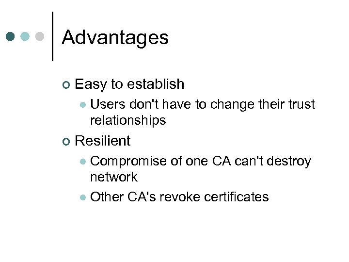 Advantages ¢ Easy to establish l ¢ Users don't have to change their trust