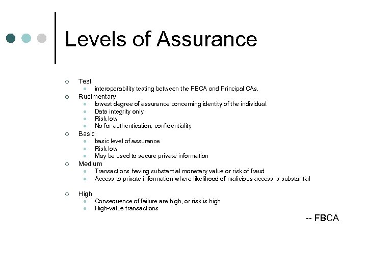 Levels of Assurance ¢ Test l ¢ Rudimentary l l ¢ l l basic