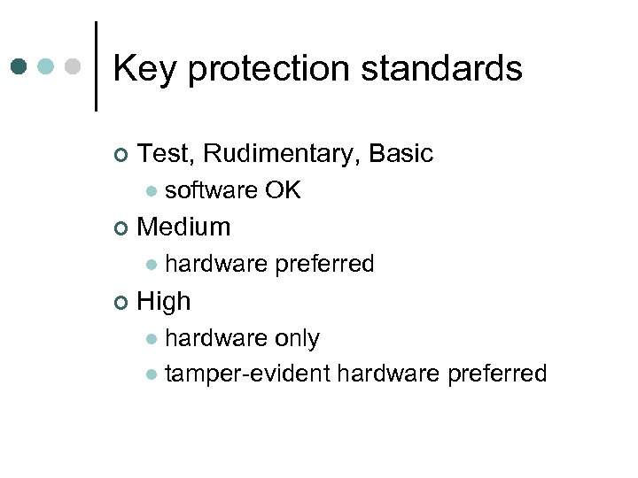 Key protection standards ¢ Test, Rudimentary, Basic l ¢ Medium l ¢ software OK