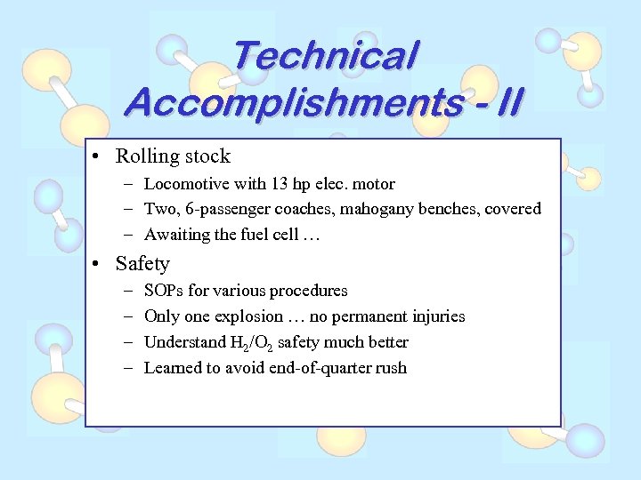 Technical Accomplishments - II • Rolling stock – Locomotive with 13 hp elec. motor
