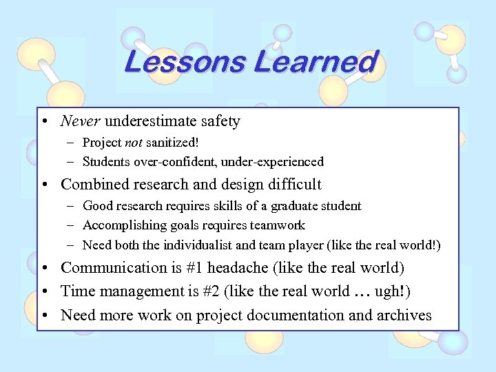 Lessons Learned • Never underestimate safety – Project not sanitized! – Students over-confident, under-experienced