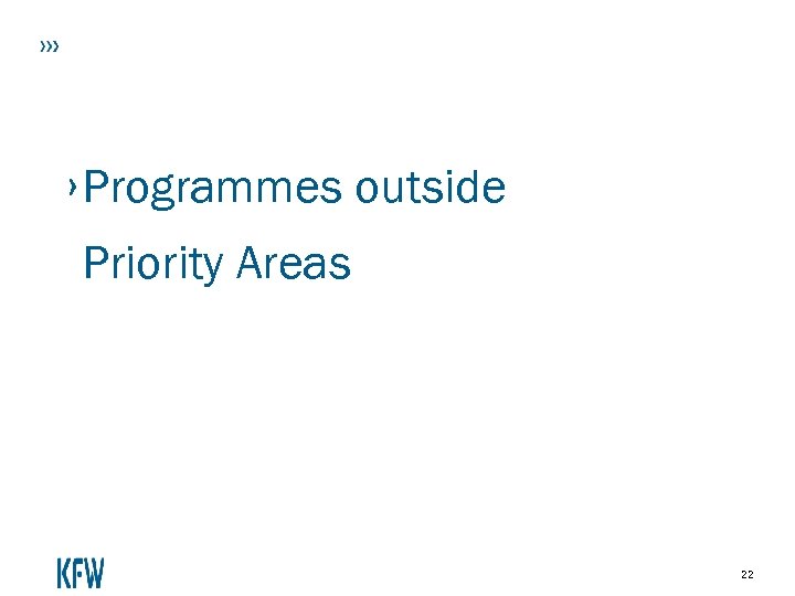 › Programmes outside Priority Areas 22 