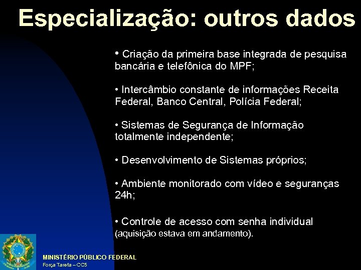 Especialização: outros dados • Criação da primeira base integrada de pesquisa bancária e telefônica