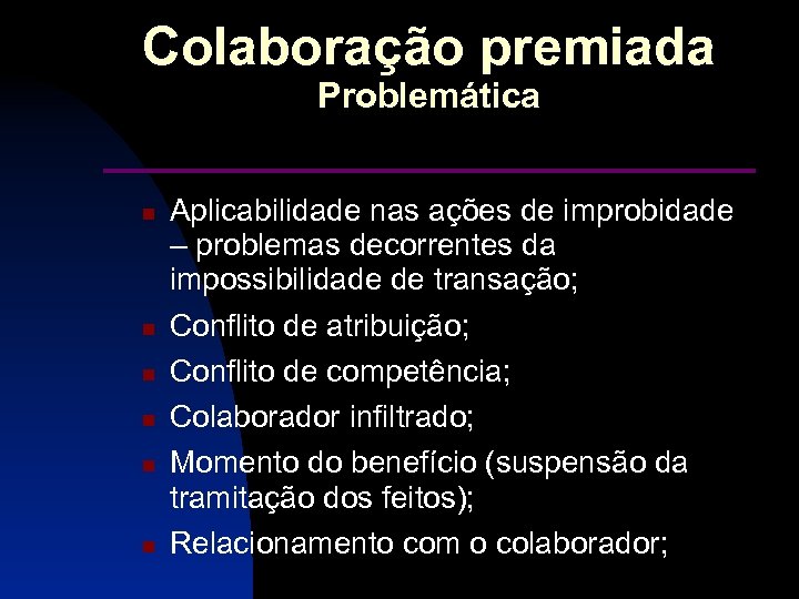 Colaboração premiada Problemática ___________ Aplicabilidade nas ações de improbidade – problemas decorrentes da impossibilidade