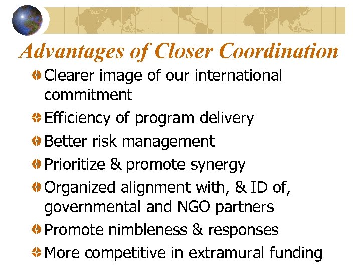 Advantages of Closer Coordination Clearer image of our international commitment Efficiency of program delivery