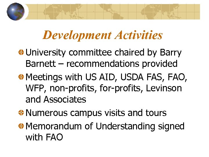 Development Activities University committee chaired by Barry Barnett – recommendations provided Meetings with US