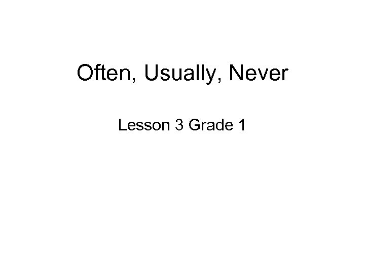 Often, Usually, Never Lesson 3 Grade 1 