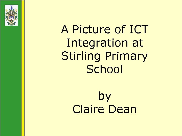 A Picture of ICT Integration at Stirling Primary School by Claire Dean 