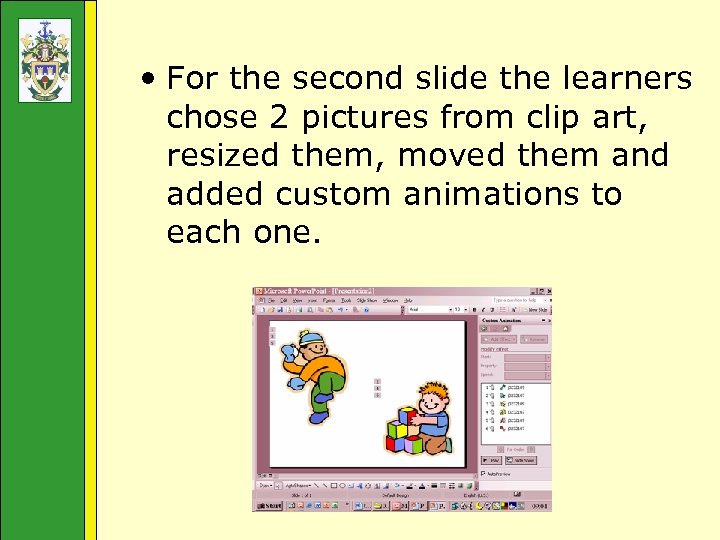  • For the second slide the learners chose 2 pictures from clip art,