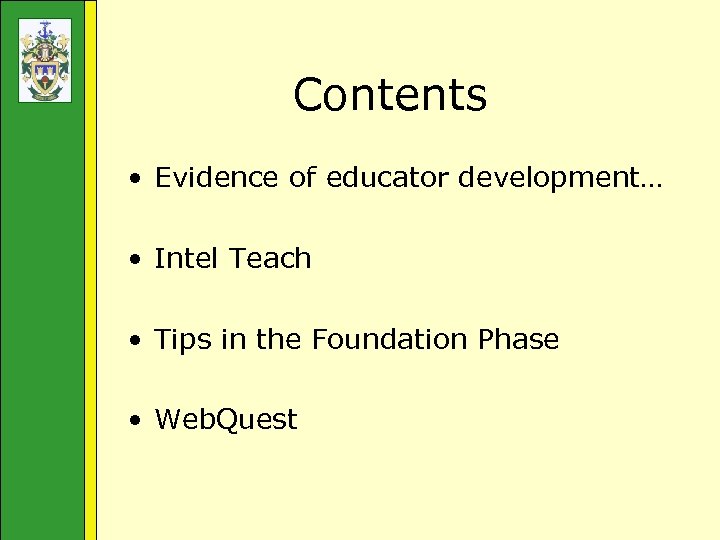 Contents • Evidence of educator development… • Intel Teach • Tips in the Foundation