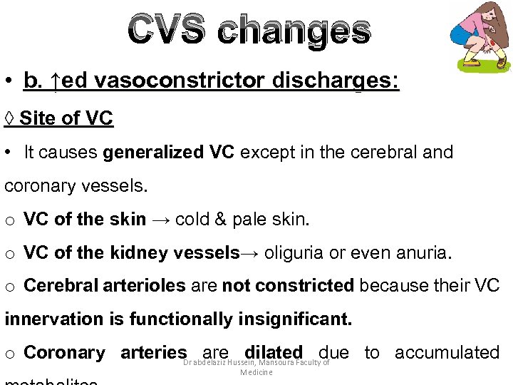 CVS changes • b. ↑ed vasoconstrictor discharges: ◊ Site of VC • It causes