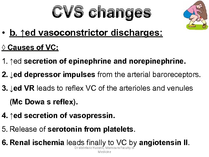 CVS changes • b. ↑ed vasoconstrictor discharges: ◊ Causes of VC: 1. ↑ed secretion