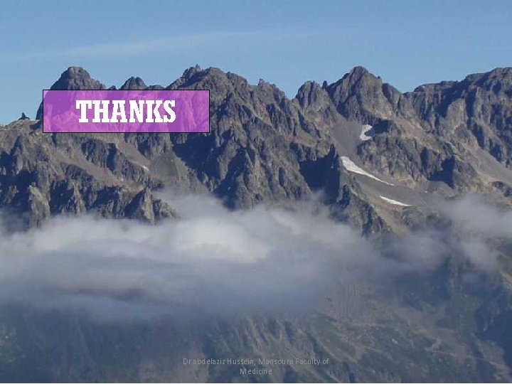 THANKS Dr abdelaziz Hussein, Mansoura Faculty of Medicine 