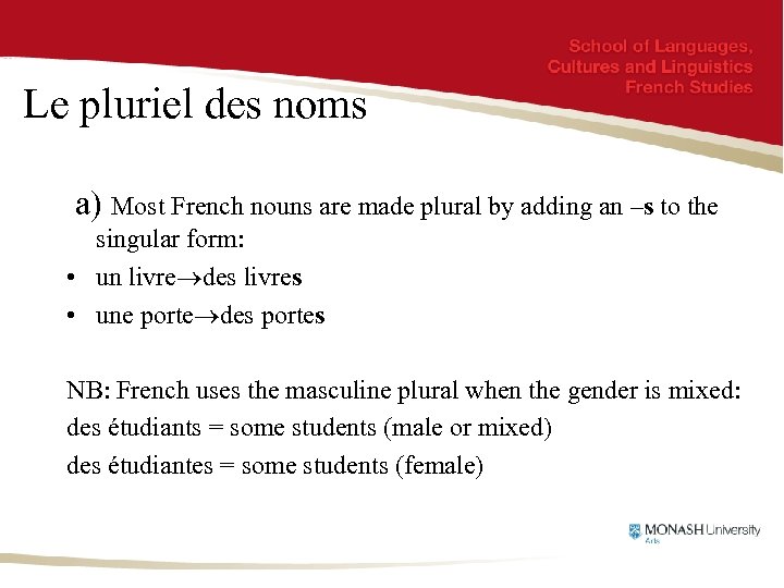 Le pluriel des noms a) Most French nouns are made plural by adding an