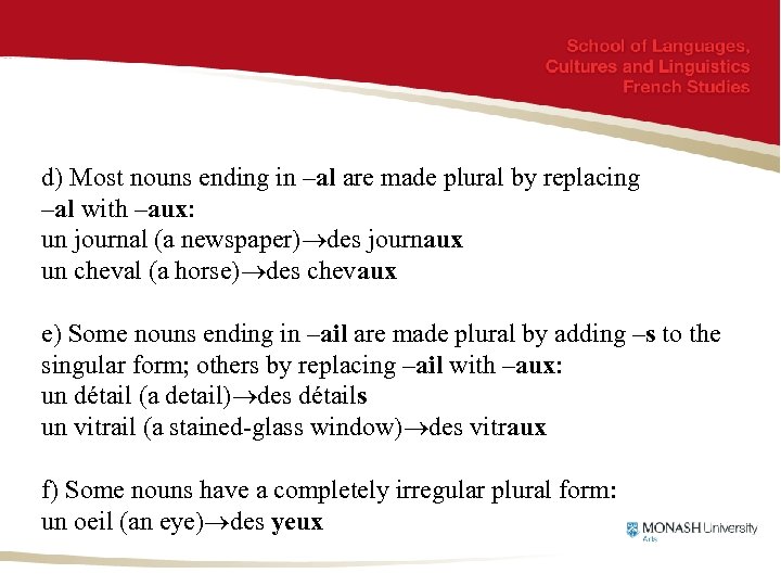 d) Most nouns ending in –al are made plural by replacing –al with –aux: