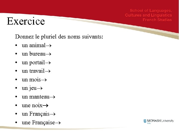 Exercice Donnez le pluriel des noms suivants: • un animal • un bureau •