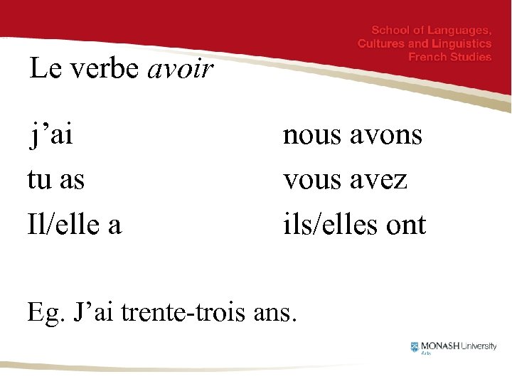 Le verbe avoir j’ai tu as Il/elle a nous avons vous avez ils/elles ont