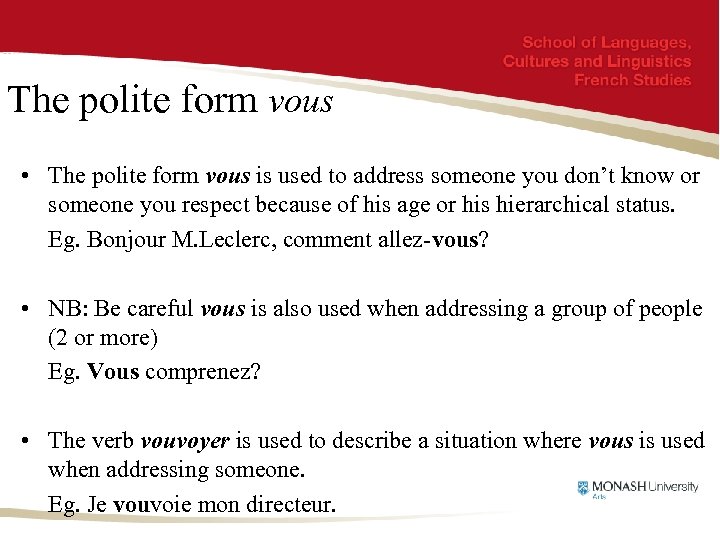 The polite form vous • The polite form vous is used to address someone