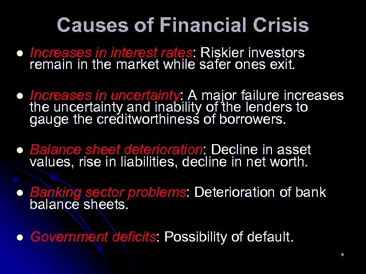 Causes of Financial Crisis l Increases in interest rates: Riskier investors remain in the