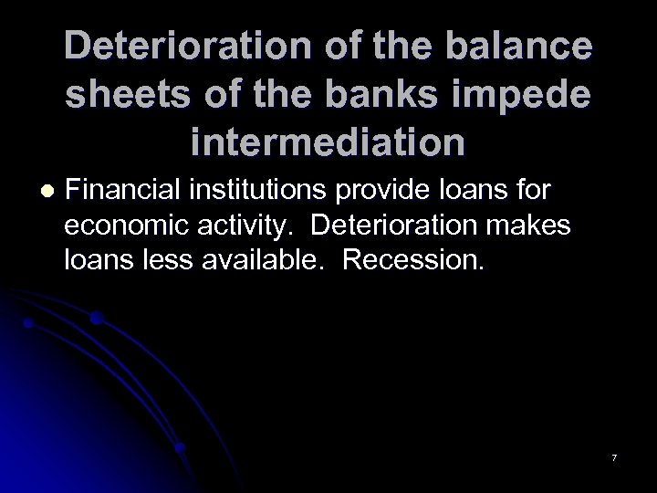 Deterioration of the balance sheets of the banks impede intermediation l Financial institutions provide