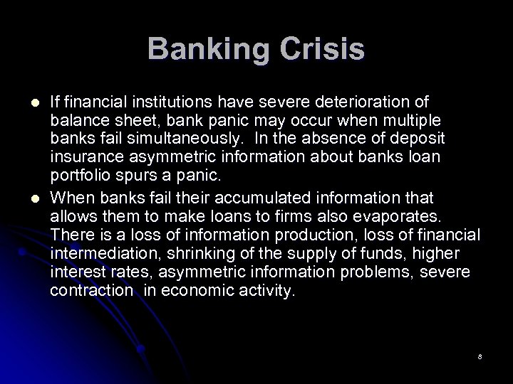 Banking Crisis l l If financial institutions have severe deterioration of balance sheet, bank