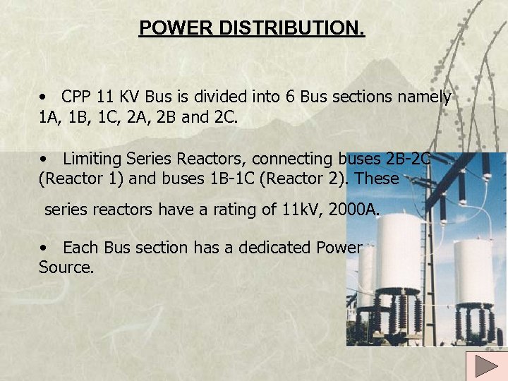 POWER DISTRIBUTION. • CPP 11 KV Bus is divided into 6 Bus sections namely