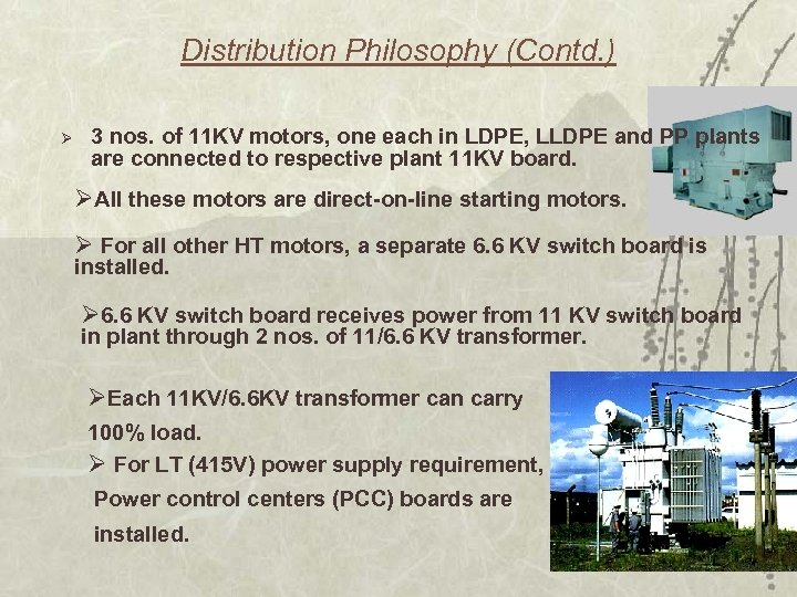 Distribution Philosophy (Contd. ) Ø 3 nos. of 11 KV motors, one each in