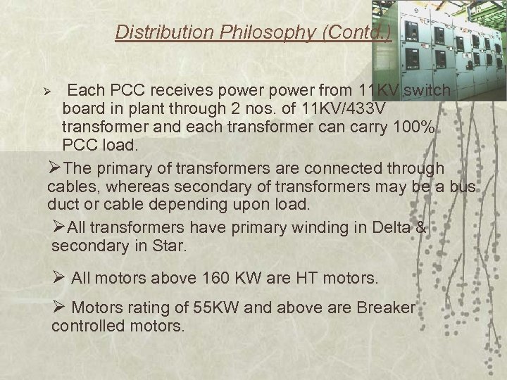 Distribution Philosophy (Contd. ) Each PCC receives power from 11 KV switch board in