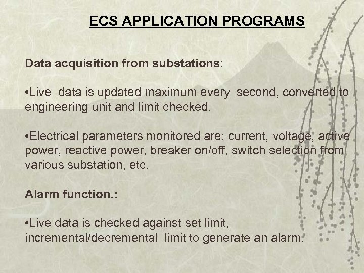 ECS APPLICATION PROGRAMS Data acquisition from substations: • Live data is updated maximum every