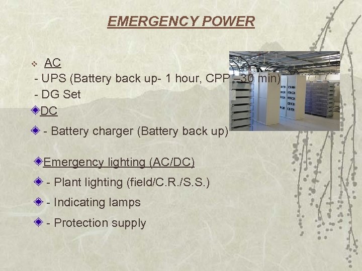 EMERGENCY POWER AC - UPS (Battery back up- 1 hour, CPP – 30 min)