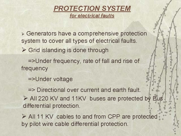 PROTECTION SYSTEM for electrical faults Ø Generators have a comprehensive protection system to cover