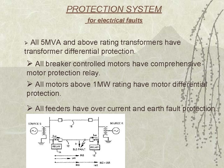 PROTECTION SYSTEM for electrical faults Ø All 5 MVA and above rating transformers have