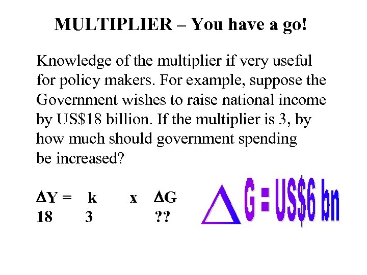 MULTIPLIER – You have a go! Knowledge of the multiplier if very useful for